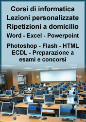 Corsi di informatica Lezioni Ripetizioni a domicilio Word Excel Powerpoint Photoshop Flash HTML ECDL Preparazione a esami e concorsi